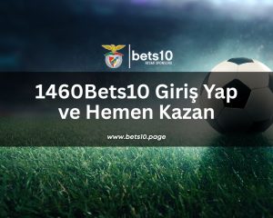1460Bets10-giris-yap-ve-hemen-kazan