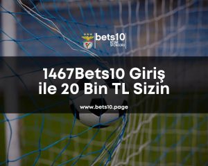1467Bets10-giris-ile-20-bin-tl-sizin